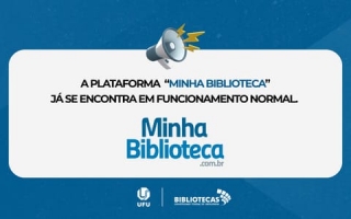 A imagem apresenta um aviso informando sobre o retorno do funcionamento da   plataforma Minha Biblioteca, acompanhado dos logotipos da UFU e do Sistema de Bibliotecas. 