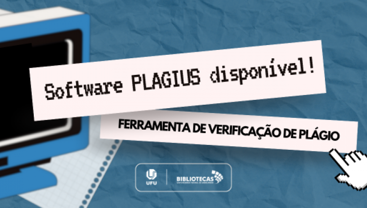 A imagem com fundo azul amassado tem o objetivo de divulgar a disponibilidade do software Plagius para detecção de plágio, na Biblioteca Santa Mônica da UFU