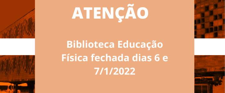 Fundo com a foto da Biblioteca Central Santa Mônica na cor laranja trazendo uma caixa de texto com a inscrição Atençaõ Biblioteca Educação Física fechada dias 6 e 7/1/2022