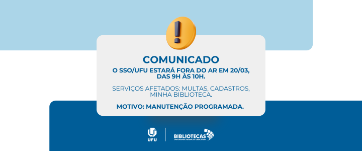 O SSO/UFU (Autenticação Única) estará fora do ar em 20/03, das 9h às 10h, o que afeta os serviços das bibliotecas UFU, como multas, cadastros, Minha Biblioteca etc.  Motivo: Manutenção programada de segurança na infraestrutura de sistemas.
