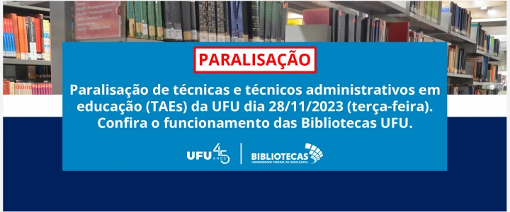 Paralisação de técnicas e técnicos administrativos em educação (TAEs) da UFU.  Dia 28/11/2023 (terça-feira)