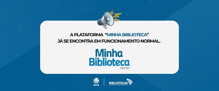A imagem apresenta um aviso informando sobre o retorno do funcionamento da   plataforma Minha Biblioteca, acompanhado dos logotipos da UFU e do Sistema de Bibliotecas. 