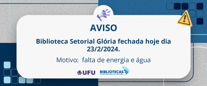 Biblioteca Setorial Glória fechada hoje, dia 23/2/2024. motivo: falta de energia e água