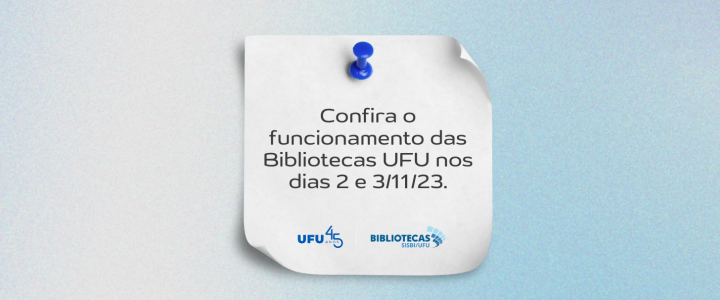 Fundo degradê de azul com cinza e a escrita: Confira o funcionamento das Bibliotecas UFU nos dias 2 e 3/11/23.