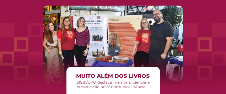 A imagem informa sobre a participação do Sisbi/UFU no 6º Comunica Ciência